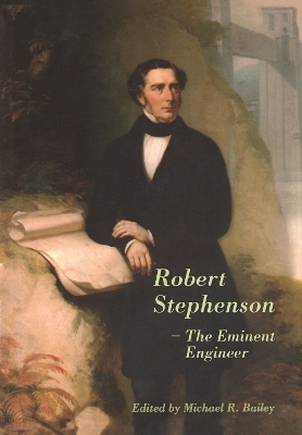 Robert Stephenson – The Eminent Engineer - 