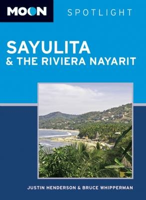 Moon Spotlight Sayulita & the Riviera Nayarit - Justin Henderson, Bruce Whipperman