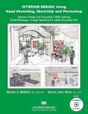 Interior Design Using Hand Sketching, SketchUp and Photoshop - Daniel Stine, Steven McNeill