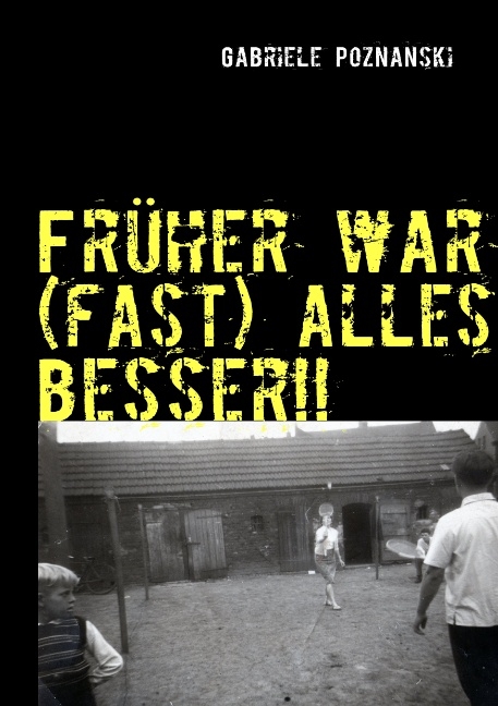 Früher war (fast) alles besser!! - Lena Werdecker