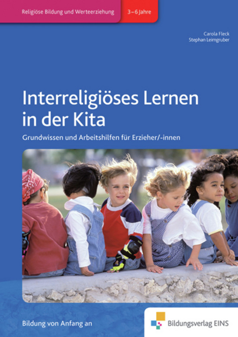 Handbücher für die frühkindliche Bildung / Interreligiöses Lernen in der Kita - C. Fleck, Stephan Leimgruber, S. Leimgruber