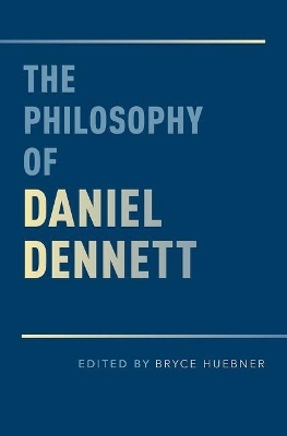 The Philosophy of Daniel Dennett - 