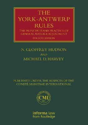 The York-Antwerp Rules: The Principles and Practice of General Average Adjustment - N. Geoffrey Hudson, Michael Harvey