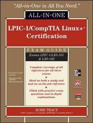 Lpic-1/Comptia Linux+ Certification All-In-One Exam Guide (Exams Lpic-1/Lx0-101 & Lx0-102) - Robb Tracy