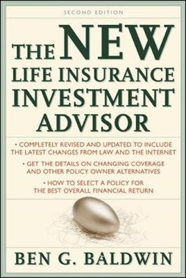 New Life Insurance Investment Advisor: Achieving Financial Security for You and Your Family Through Today's Insurance Products - Ben Baldwin