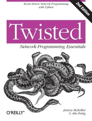 Twisted Network Programming Essentials - Jessica McKellar, Abe Fettig