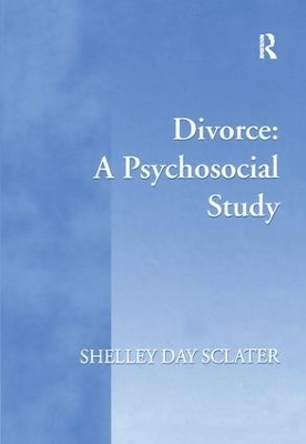 Divorce: A Psychosocial Study - Shelley Day Sclater