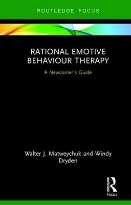 Rational Emotive Behaviour Therapy - Walter Matweychuk, Windy Dryden