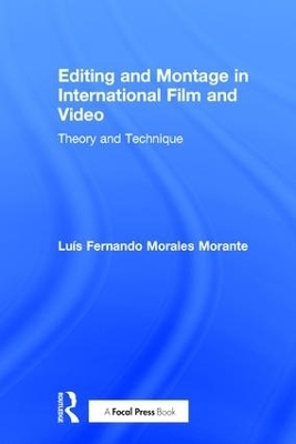 Editing and Montage in International Film and Video - Luís Fernando Morales Morante