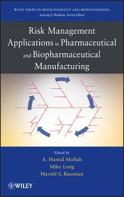 Risk Management Applications in Pharmaceutical and Biopharmaceutical Manufacturing - 