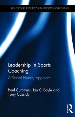 Leadership in Sports Coaching - Paul Cummins, Ian O'Boyle, Tony Cassidy