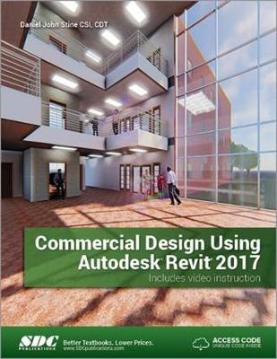 Commercial Design Using Autodesk Revit 2017 (Including unique access code) - Daniel Stine