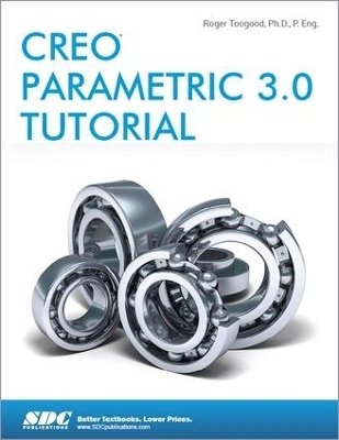 Creo Parametric 3.0 Tutorial - Roger Toogood