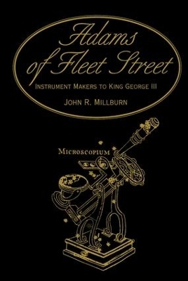 Adams of Fleet Street, Instrument Makers to King George III - John R. Millburn