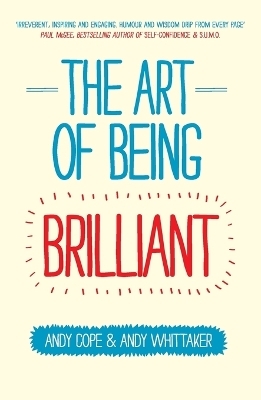 The Art of Being Brilliant - Andy Cope, Andy Whittaker