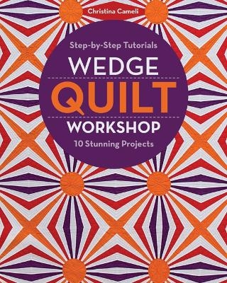 Wedge Quilt Workshop - Christina Cameli