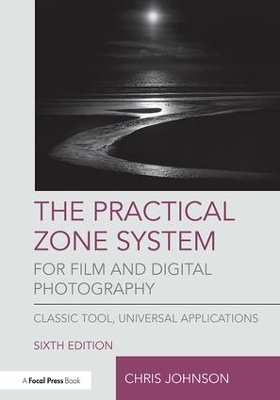 The Practical Zone System for Film and Digital Photography - Chris Johnson