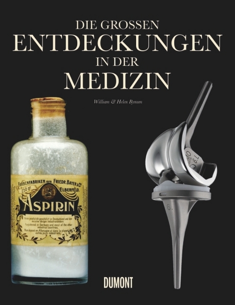 Die großen Entdeckungen in der Medizin - Helen Bynum, William Bynum