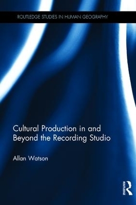 Cultural Production in and Beyond the Recording Studio - Allan Watson