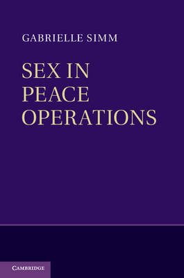 Sex in Peace Operations - Gabrielle Simm