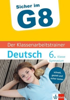 Sicher im G8 Der Klassenarbeitstrainer Deutsch 6. Klasse Gymnasium