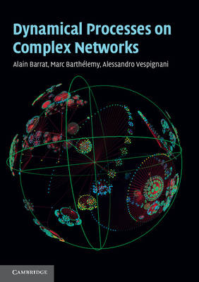 Dynamical Processes on Complex Networks - Alain Barrat, Marc Barthélemy, Alessandro Vespignani