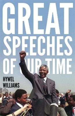 Great Speeches of Our Time - Hywel Williams