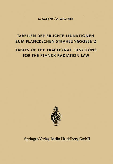 Tabellen der Bruchteilfunktionen zum Planckschen Strahlungsgesetz / Tables of the Fractional Functions for the Planck Radiation Law - Marianus Czerny, Alwin Walther