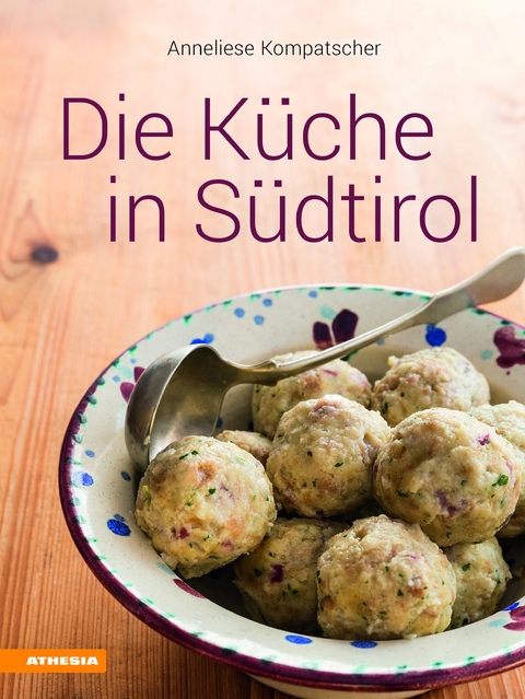 Die KÃ¼che in SÃ¼dtirol - Anneliese Kompatscher