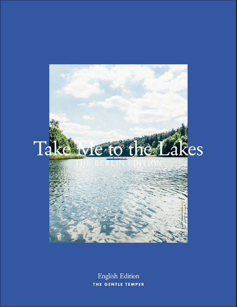 Take Me to the Lakes - The Berlin Edition