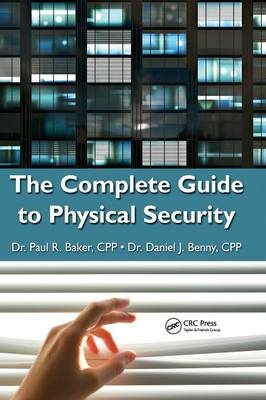 The Complete Guide to Physical Security - Paul R. Baker, Daniel J. Benny