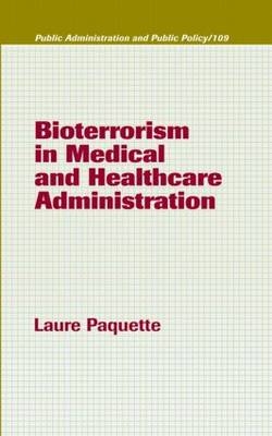 Bioterrorism in Medical and Healthcare Administration - Laure Paquette