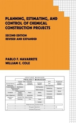 Planning, Estimating, and Control of Chemical Construction Projects - Pablo F. Navarrete, William C. Cole