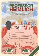 Professor Heimlich und die Farbenleere - Mortimer M. Müller