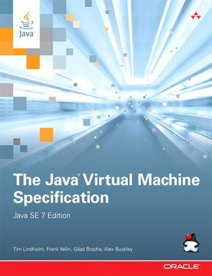 The Java Virtual Machine Specification, Java SE 7 Edition - Tim Lindholm, Frank Yellin, Gilad Bracha, Alex Buckley