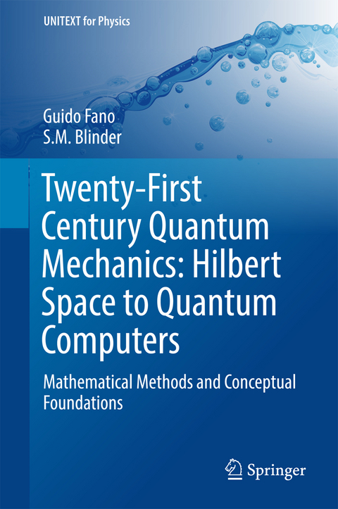 Twenty-First Century Quantum Mechanics: Hilbert Space to Quantum Computers - Guido Fano, S M Blinder