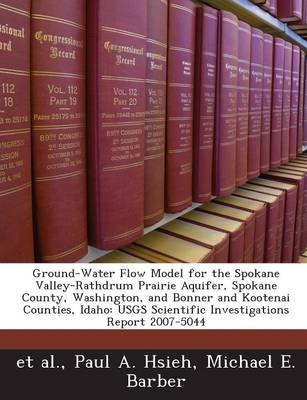 Ground-Water Flow Model for the Spokane Valley-Rathdrum Prairie Aquifer, Spokane County, Washington, and Bonner and Kootenai Counties, Idaho - Arin Davidson Stevens, Dana C Branson, Paul A Hsieh, Michael E Barber