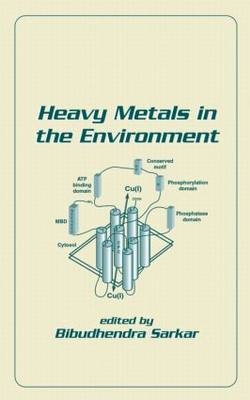 Heavy Metals In The Environment - Bibudhendra Sarkar