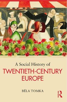 A Social History of Twentieth-Century Europe - Béla Tomka