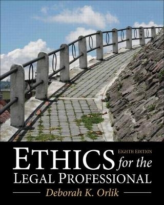 Ethics for the Legal Professional - Deborah Orlik