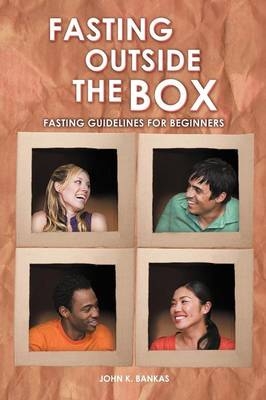 Fasting Outside the Box - John K. Bankas