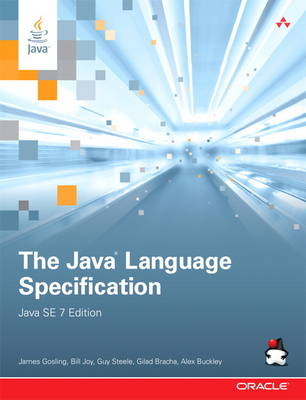 The Java Language Specification, Java SE 7 Edition - James Gosling, Bill Joy, Guy L. Steele  Jr., Gilad Bracha, Alex Buckley