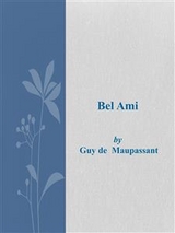 Bel Ami - Guy de Maupassant