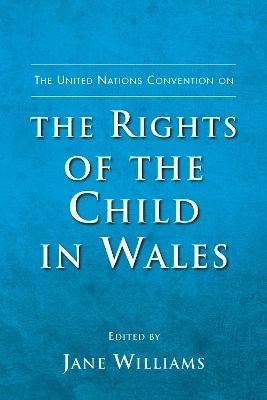 The United Nations Convention on the Rights of the Child in Wales - 