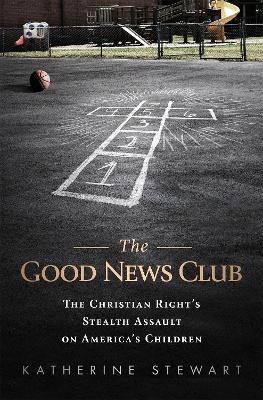 The Good News Club - Katherine Stewart