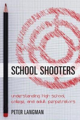 School Shooters - Peter Langman