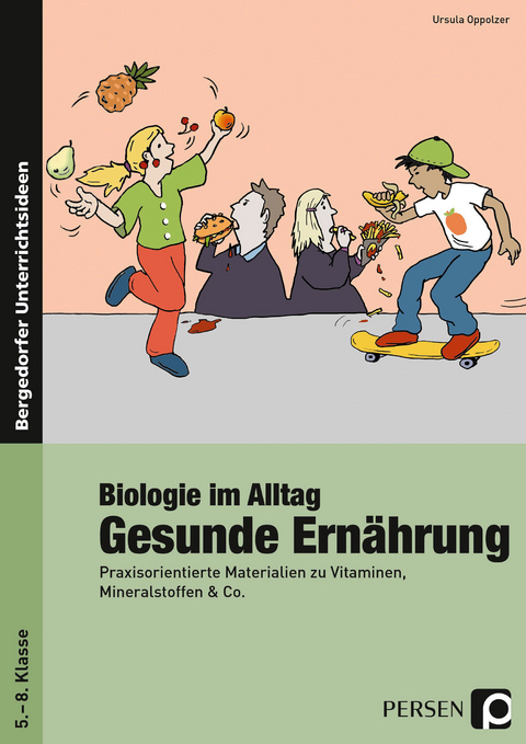 Biologie im Alltag: Gesunde Ernährung - Ursula Oppolzer