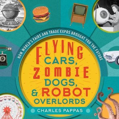 Flying Cars, Zombie Dogs, and Robot Overlords - Charles Pappas