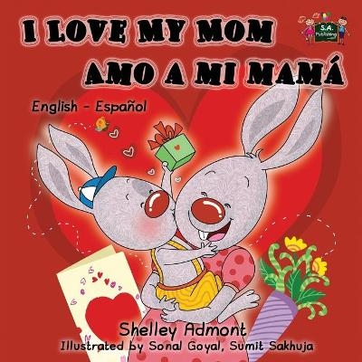 I Love My Mom Amo a mi mamá - Shelley Admont, KidKiddos Books