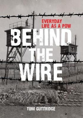 Behind the Wire - Tom Guttridge